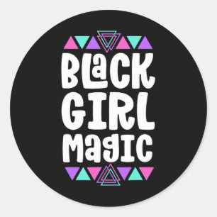 Black Girl Magic Black History Month For Girls Wom Classic Round Sticker