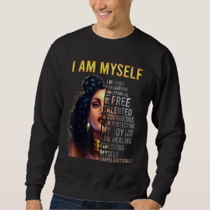 Black Girl Magic Black Women I Am Myself Afro Blac Sweatshirt