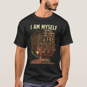 Black Girl Magic Black Women I Am Myself Afro Blac T-Shirt