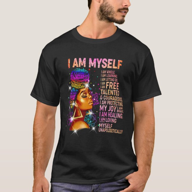 Black Girl Magic Black Women I Am Myself Afro Blac T-Shirt (Front)