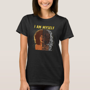 Black Girl Magic Black Women I Am Myself Afro Blac T-Shirt
