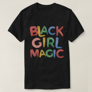 Black Girl Magic Melanin Pride Girly  T-Shirt