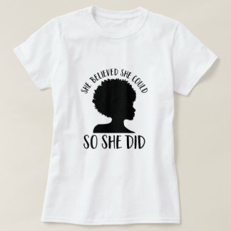 Black Girl Magic She Believed She Could So She Did T-Shirt