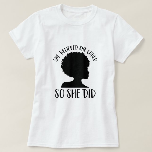 Black Girl Magic She Believed She Could So She Did T-Shirt (Design Front)