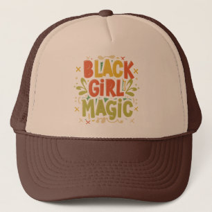 Black Girl Magic: Strength, Beauty and Excellence Trucker Hat