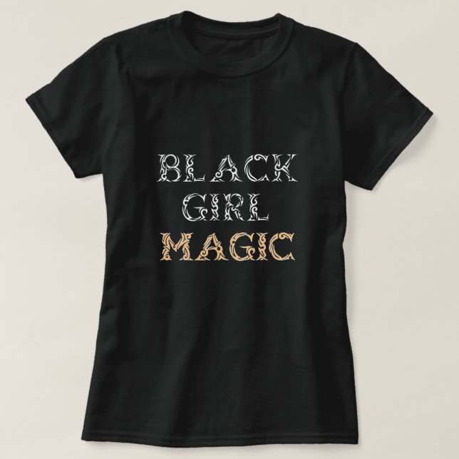 Black Girl Magic T-Shirt (Design Front)