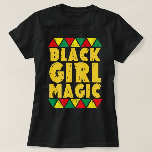 black girl magic T-Shirt (Design Front)
