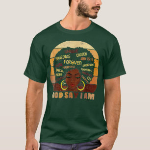 Black Girl Melanin God Says I Am Black History Mon T-Shirt