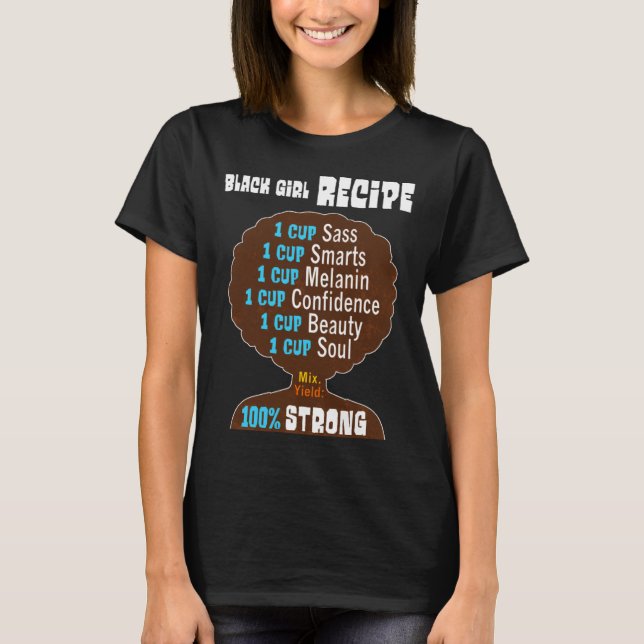 Black girl recipe pride for strong women and girls T-Shirt (Front)