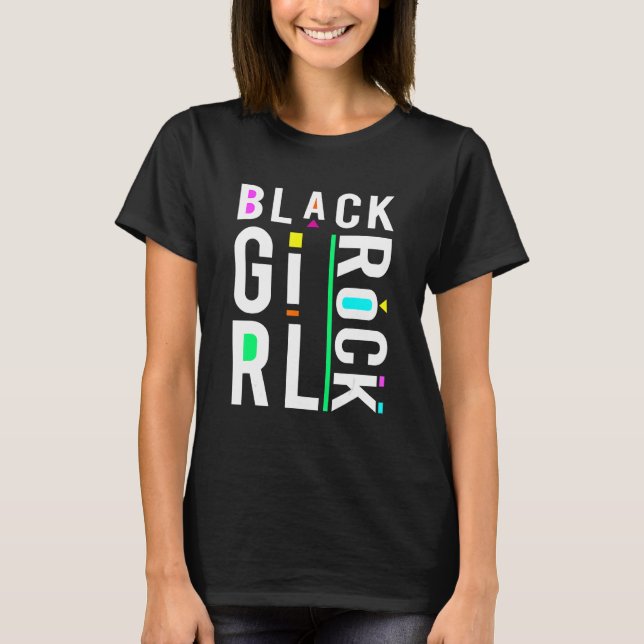 Black Girl Rock  African American Proud History Wo T-Shirt (Front)