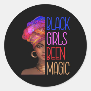 Black Girls Been Magic African American Queen For  Classic Round Sticker