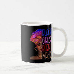 Black Girls Been Magic African American Queen For Coffee Mug