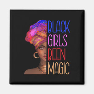 Black Girls Been Magic African American Queen For Magnet