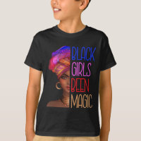 Black Girls Been Magic African American Queen For
