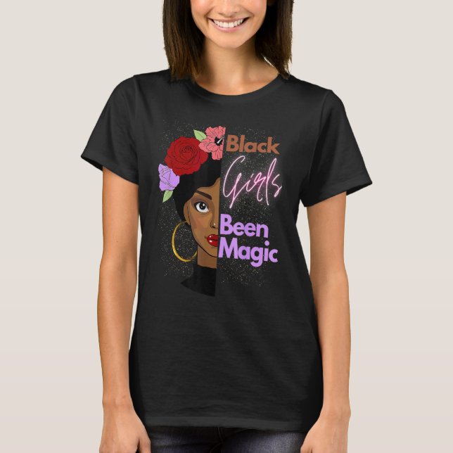 Black Girls Been Magic African American Queen For  T-Shirt (Front)