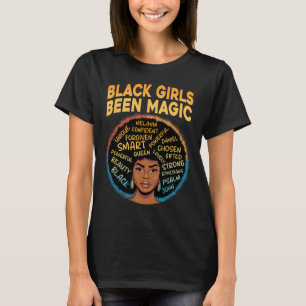 Black Girls Been Magic Black History Melanin Afric T-Shirt