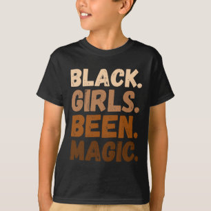Black Girls Been Magic Melanin African American Af T-Shirt