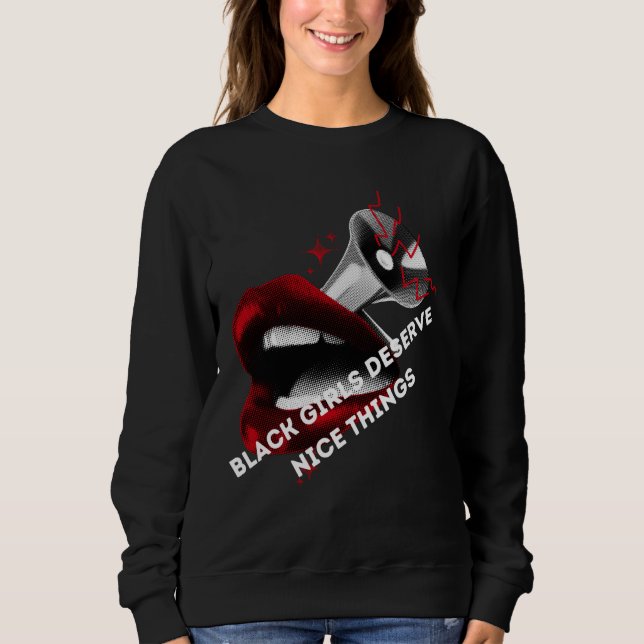 Black Girls Deserve Nice Things Sweatshirt (Front)