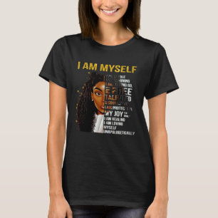 Black Girls Magic Black Women I Am Myself Afro Bla T-Shirt