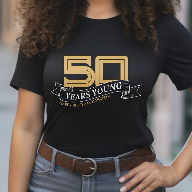Black & Gold 50 Years Young Banner 50th Birthday T-Shirt (Black & Gold 50 Years Young Banner 50th Birthday T-Shirt)