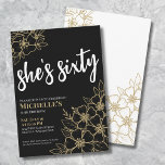 Black Gold 60th Birthday Party Invitation<br><div class="desc">Chic Sixty Black Gold 60th Birthday Party Invitation. A fun but elegant 60th birthday party invitation with girly gold, black and white flowers for the young at heart. Please note there is no gold shimmer or foil, it is simply a colour. A playful flower pattern frames a script typography "she's...</div>