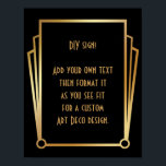 Black Gold Art Deco Custom DIY Wedding Sign<br><div class="desc">This design features a sleek Art Deco font added to a template field for you to edit as you see fit. Coordinating framing embellishments were added to each corner. All these graphics were embellished with faux gold treatments. Complementary fonts and colours were used for the placeholder field you'll edit as...</div>