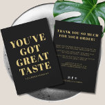 Black gold you've got great taste thank you<br><div class="desc">Small business black and gold you've got great taste thank you card. Customise text,  colours,  fonts to your desired ones.</div>