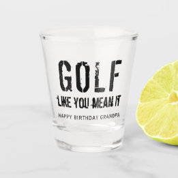 Black Golf Like You Mean It Motivational Quote Shot Glass