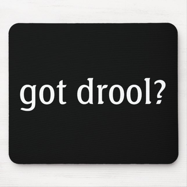 Black got drool? Mousepad (Front)