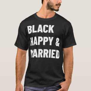 Black Happy Married Quote African American Proud T-Shirt