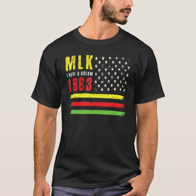 Black Have A Dream MLK 1963 Martin Luther Jr MLK D T-Shirt (Front)