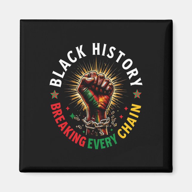 Black History 2025 Shirts Breaking Every Chain Jun Magnet (Front)