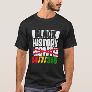 Black History 24-7-365 Black History Month 2022 Me T-Shirt