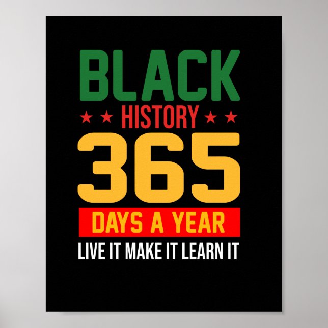 Black History 365 Days Live It Make It Learn It.pn Poster (Front)