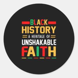Black History A Heritage Of Unshakable Faith Classic Round Sticker