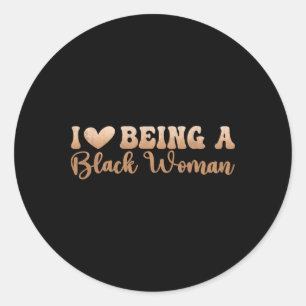 Black History And Juneteenth Day I Love Being A Bl Classic Round Sticker