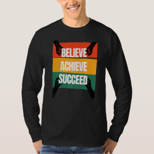 Black History Believe Achieve Succeed T-Shirt