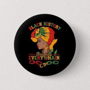Black History Breaking Every Chain Black History F 6 Cm Round Badge