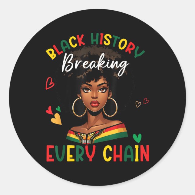Black History Breaking Every Chain Black History M Classic Round Sticker (Front)