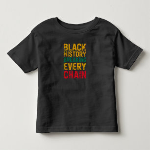 Black History Breaking Every Chain Empowerment  Toddler T-Shirt
