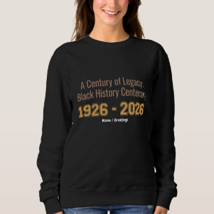 Black History Centenary 1926-2026 Century Legacy Sweatshirt