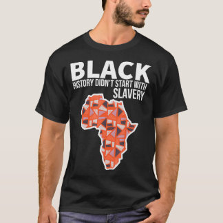 Black History Didnt Start With Slavery Africa Pat T-Shirt