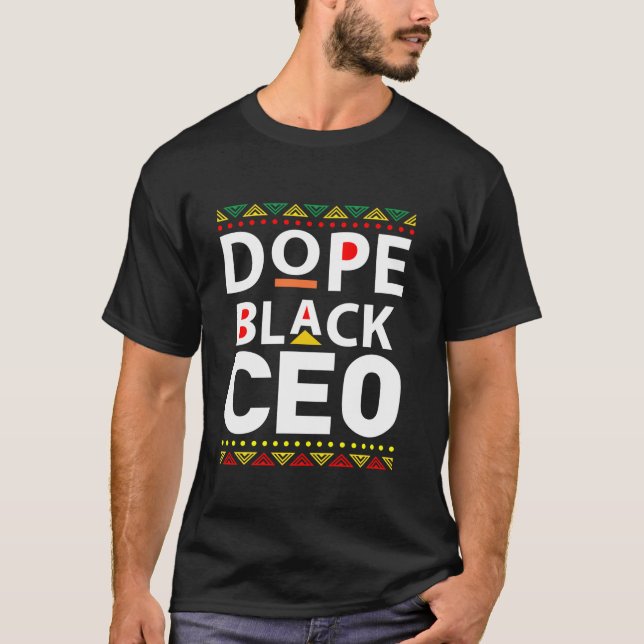 Black History Dope Black CEO For Men Women African T-Shirt (Front)