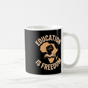 Black History Education Is Freedom Books Black His Coffee Mug