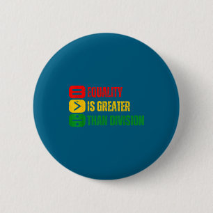 Black history equality is greater than division 6 cm round badge