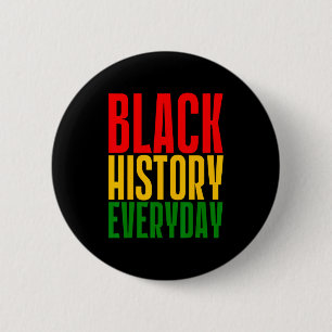 Black History Everyday Black History Month Celebr  6 Cm Round Badge