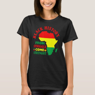 Black History From Struggle Comes Strength BLM Pri T-Shirt
