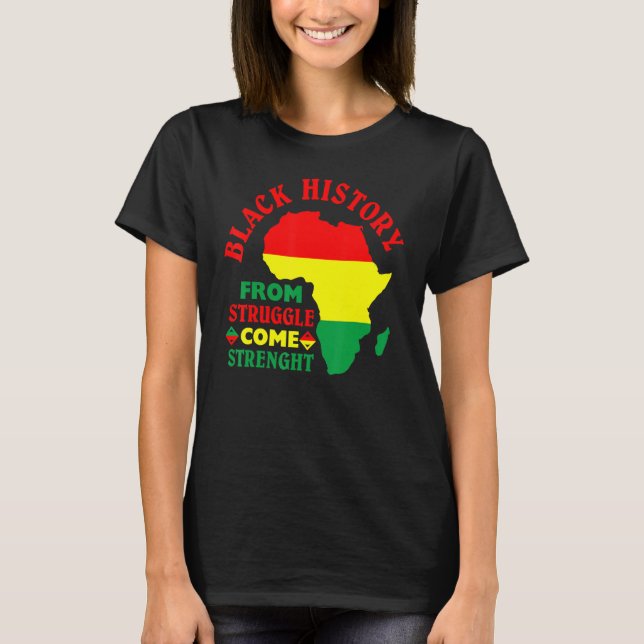 Black History From Struggle Comes Strength BLM Pri T-Shirt (Front)