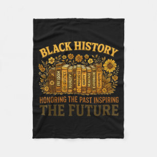 Black History Honoring Past Inspiring The Future B Fleece Blanket