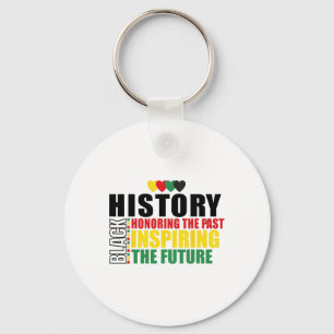 Black History Honoring The Past Inspiring Future B Key Ring